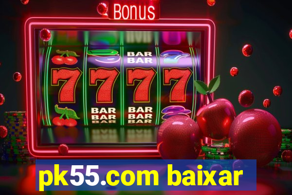 pk55.com baixar
